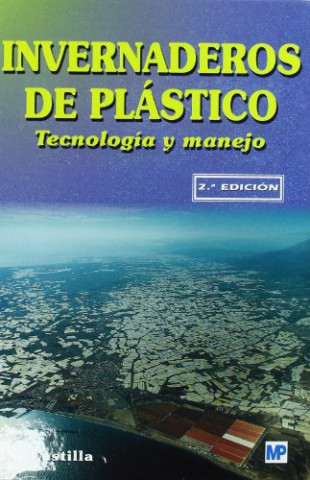 Könyv Invernaderos de plástico : tecnología y manejo Nicolás Castilla Prados