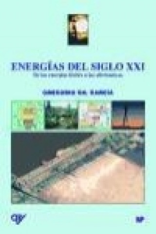 Libro Energías del siglo XXI : de las energías fósiles a las alternativas Gregorio Gil García