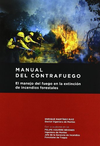 Könyv Manual del contrafuego. El manejo del fuego en la extinción de incendios forestales 