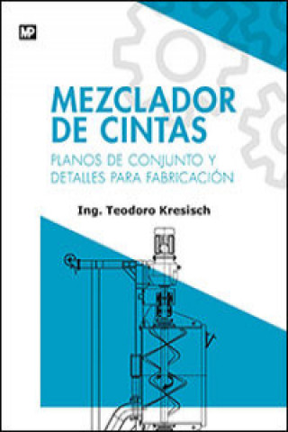 Könyv Mezclador de cintas : planos de conjunto y detalles para fabricación 