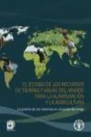 Kniha El estado de los recursos de tierras y aguas del mundo para la alimentación y la agricultura : la gestión de los sistemas en situación de riesgo 