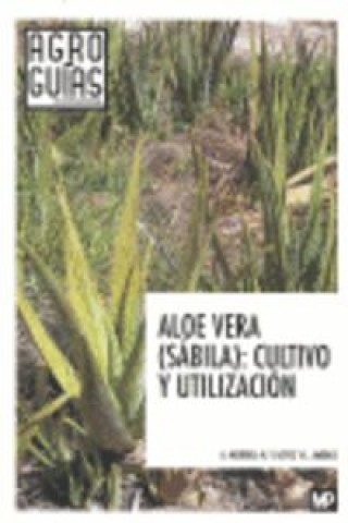 Książka Aloe vera (Sábila): cultivo y utilización ALBERTO MORENO VEGA