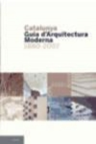 Книга Catalunya : guia d'arquitectura moderna, 1880-2007 Maurici Pla Serra