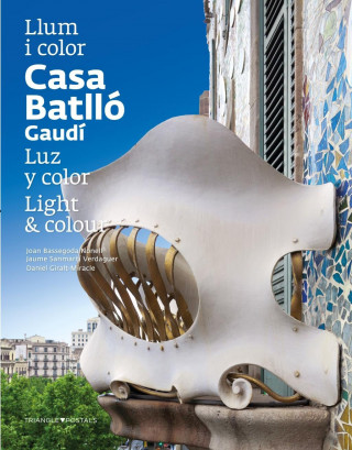 Carte Casa Batlló : Llum i color/Luz y color/Light & colour Joan Bassegoda