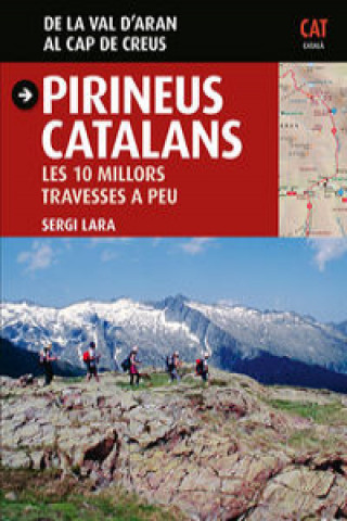 Carte Pirineus catalans : les 10 millors travesses a peu : de la val d'Arán al cap de Creus Sergi Lara García
