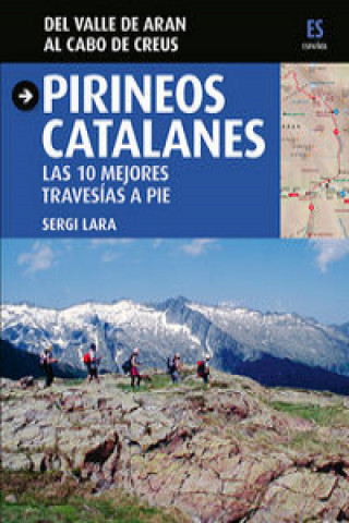 Carte Pirineos catalanes : las 10 mejores travesías a pie : del valle de Arán al cabo de Creus Sergi Lara García