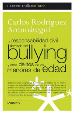 Knjiga La responsabilidad civil derivada del bullying y otros delitos de los menores de edad Carlos Rodríguez Amunátegui