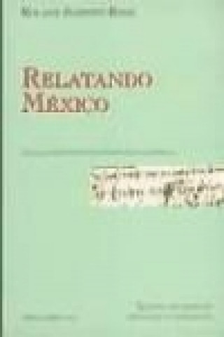 Kniha Relatando México : textos de 1524 a 1537 a caballo entre los discursos jurídico, militar e historiográfico Roland Schmidt-Riese