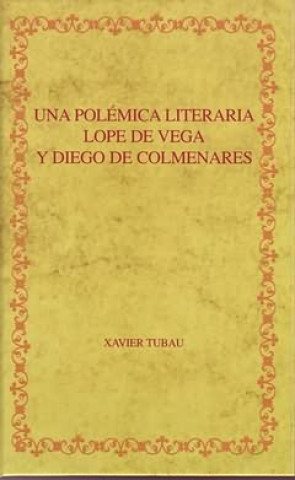 Kniha Una polémica literaria : Lope de Vega y Diego de Colmenares Xavier Tubau Moreu