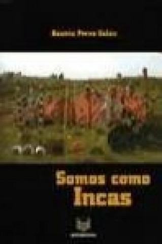 Kniha Somos como incas : autoridades tradicionales en los Andes peruanos Beatriz Pérez Galán