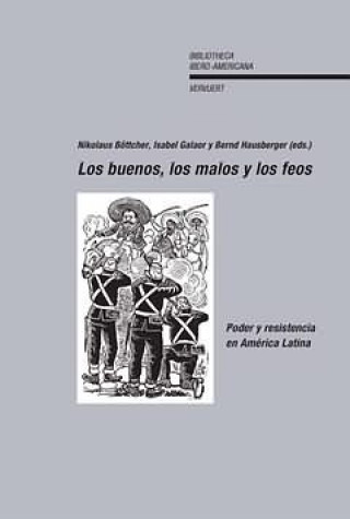 Kniha Los buenos, los malos y los feos : poder y resistencia en América Latina Nikolaus Böttcher