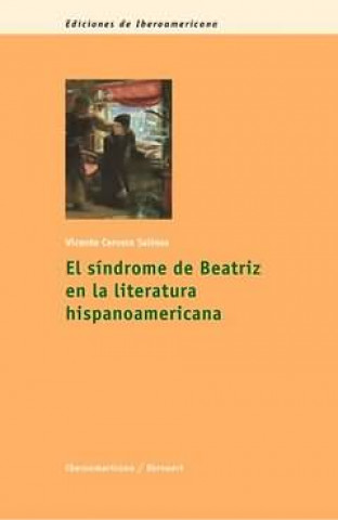 Kniha El síndrome de Beatriz en la literatura hispanoamericana Vicente Cervera Salinas