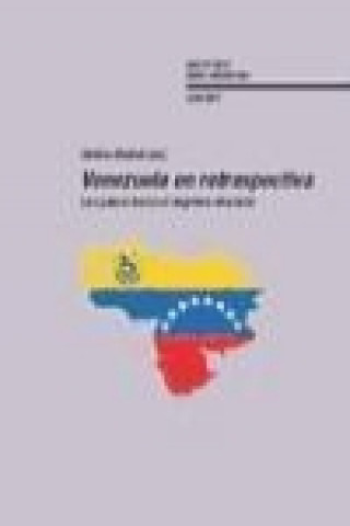 Könyv Venezuela en retrospectiva : los pasos hacia el régimen chavista 