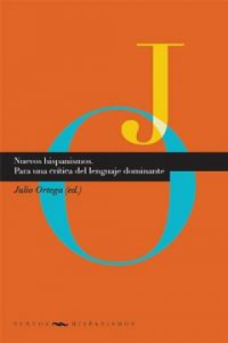 Carte Nuevos hispanismos : para una crítica del lenguaje dominante JULIO ORTEGA