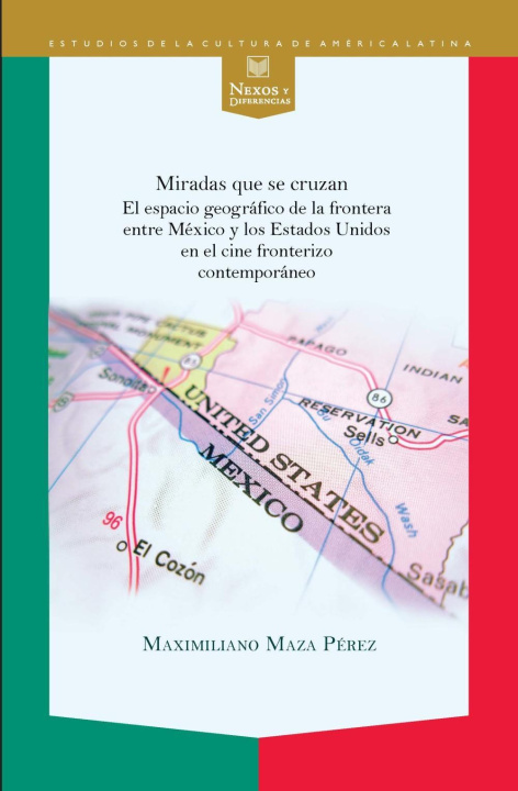 Livre Miradas que se cruzan : el espacio geográfico de la frontera entre México y los Estados Unidos en el cine fronterizo contemporáneo 