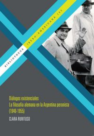 Kniha Diálogos existenciales : la filosofía alemana en la Argentina peronista, 1946-1955 