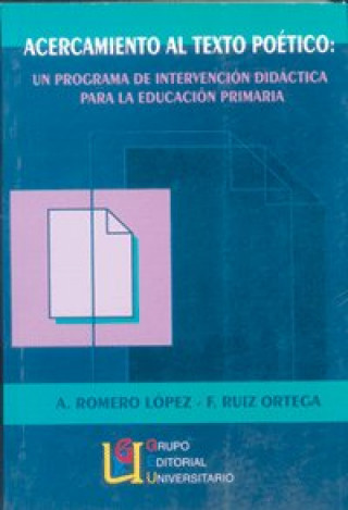 Könyv Acercamiento al texto poético: un programa de intervención didáctica para la educación primaria Antonio Romero López