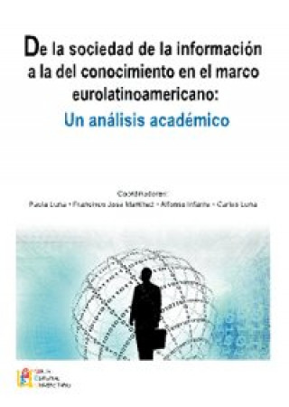 Carte De la sociedad de la información a la del conocimiento en el marco eurolatino : un análisis académico Paula Luna Huertas