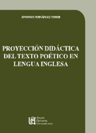 Buch Proyección didáctica del texto poético en lengua inglesa Antonio . . . [et al. ] Fernández Ferrer