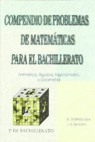 Kniha Compendio de problemas de matemáticas, aritmética, álgebra, trigonometría y geometría, Bachillerato Juan de Dios Molina Mendoza