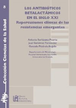 Könyv Los antibióticos betalactámicos en el siglo XXI : repercusiones clínicas de las resistencias emergentes. Ciencias de la salud Antonio Sorlozano Puerto