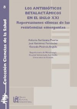 Kniha Los antibióticos betalactámicos en el siglo XXI : repercusiones clínicas de las resistencias emergentes. Ciencias de la salud Antonio Sorlozano Puerto