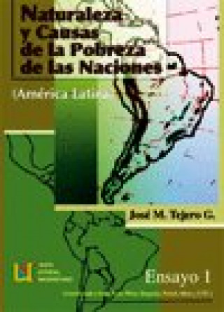 Könyv Naturaleza y causas de la pobreza de las naciones : América Latina José María Tejero García