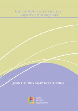 Könyv Uso comunitativo de las lenguas extranjeras Juan de Dios Martínez Agudo