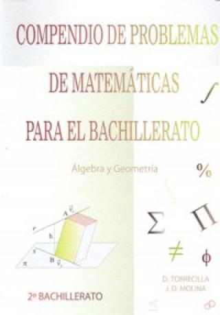 Książka Compendio de problemas de matemáticas para el bachillerato : álgebra y geometría Juan de Dios Molina Mendoza