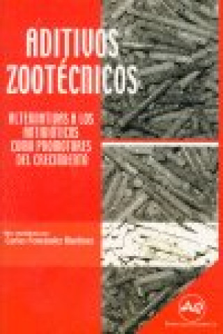 Knjiga Aditivos zootécnicos : alternativas a los antibióticos como promotores del crecimiento Carlos Fernández Martínez