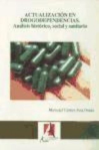 Książka Actualización en drogodependencias : análisis histórico, social y sanitario María del Carmen Ruiz Osuna