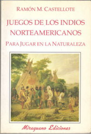 Livre Juegos de los indios norteamericanos para jugar en la naturaleza Ramón Martínez Castellote