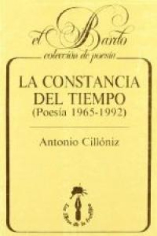 Kniha La constancia del tiempo : (poesía 1965-1992) Antonio Cillóniz de la Guerra