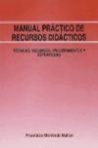 Kniha Manual práctico de recursos didácticos : técnicas, recursos, procedimientos y estrategias Francisco Monterde Mainar