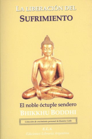 Kniha La liberación del sufrimiento : el noble óctuple sendero Bhikkhu Bodhi