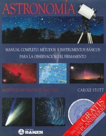 Könyv Astronomía : manual completo : métodos e instrumentos básicos para la observación del firmamento Carole Scott