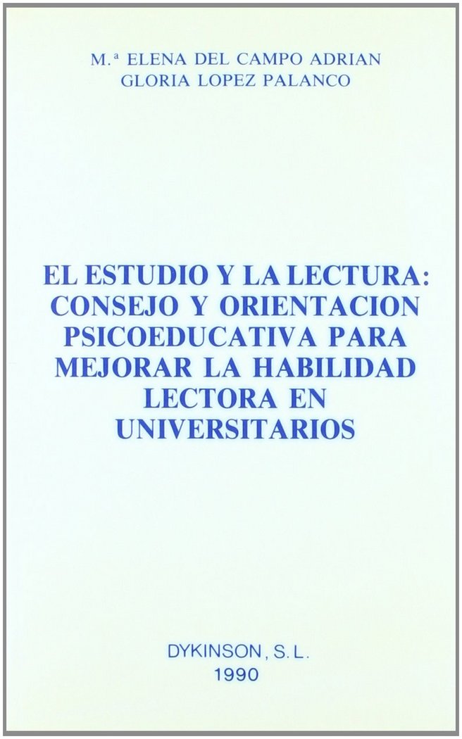 Carte El estudio y la lectura : consejo y orientación psicoeducativa para mejorar la habilidad lectora en universitarios María Elena del Campo Adrián