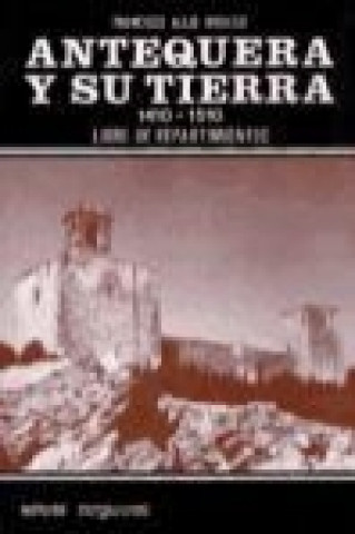 Kniha Antequera y su tierra (libro de repartimientos) Francisco Alijo Hidalgo