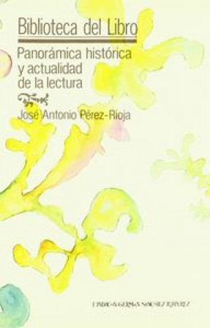 Carte Panorámica histórica y actualidad de la lectura José Antonio Pérez-Rioja García