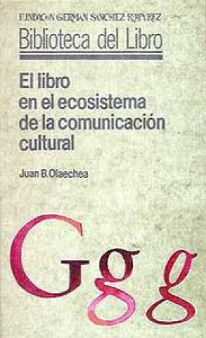 Carte El libro en el ecosistema de la comunicación cultural Juan B. Olaechea Labayen