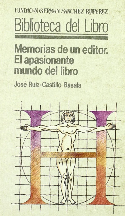 Kniha Memorias de un editor : el apasionante mundo del libro José Ruiz-Castillo Basala