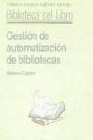 Livre Gestión de automatización de bibliotecas Marlene . . . [et al. ] Clayton