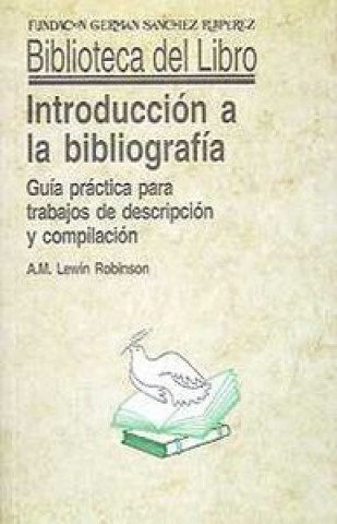 Carte Introducción a la bibliografía : guía práctica para trabajos de descripción y compilación A. M. L. Robinson
