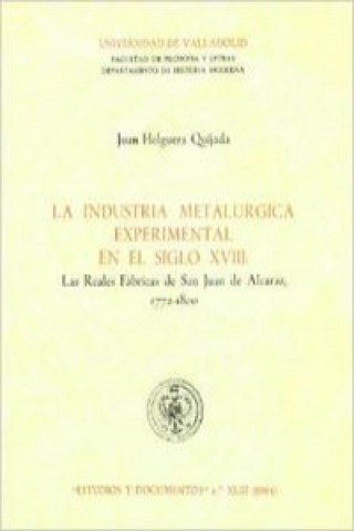 Książka Industria metalúrgica experimental en el S. X V I I I, la Juan Helguera Quijada