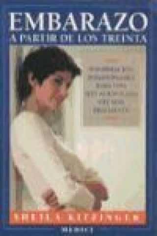 Kniha Embarazo a partir de los treinta : información indispensable para una situación cada vez más frecuente Sheila Kitzinger