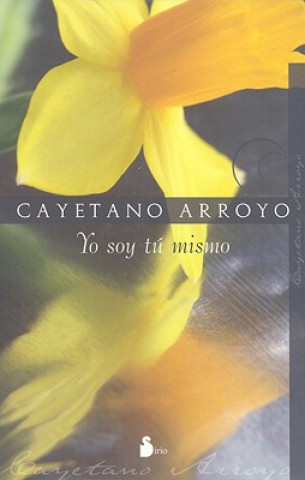 Kniha Yo toy tú mismo Cayetano Arroyo Flores