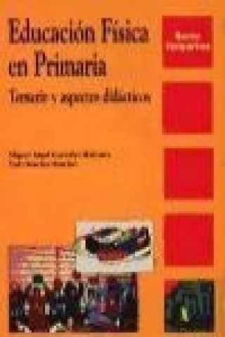 Kniha Educación física en Primaria : temario y aspectos didácticos Miguel Angel González Halcones