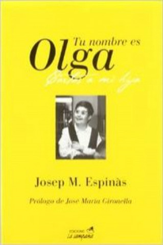 Kniha Tu nombre es Olga : cartas a mi hija mongólica JOSEP M. ESPINAS