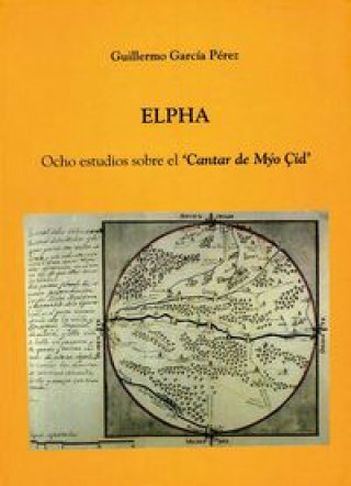Carte Elpha : ocho estudios sobre el Cantar del Mío Cid Guillermo García Pérez