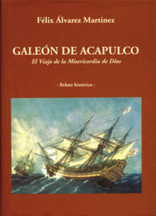 Kniha Galeón de Acapulco Félix Álvarez Martínez